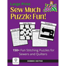 Sew Much Puzzle Fun!: 150+ Fun Stitching Puzzles for Sewers & Quilters, Large Print, Word Search, Crossword, Hidden Pictures, Mazes, Logic Puzzles, Cr