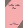 Yúsuf And Zulaikha: A Poem