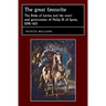 The Great Favourite: The Duke of Lerma and the Court and Government of Philip III of Spain, 1598-1621