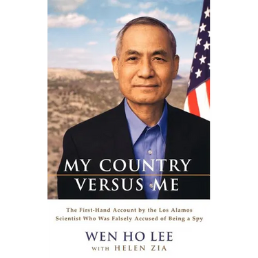 My Country Versus Me: The First-Hand Account by the Los Alamos Scientist Who Was Falsely Accused of Being a Spy