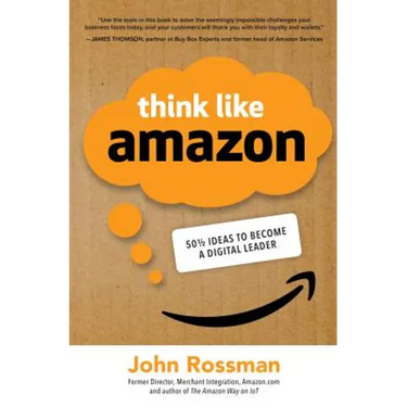 Think Like Amazon: 50 1/2 Ideas to Become a Digital Leader