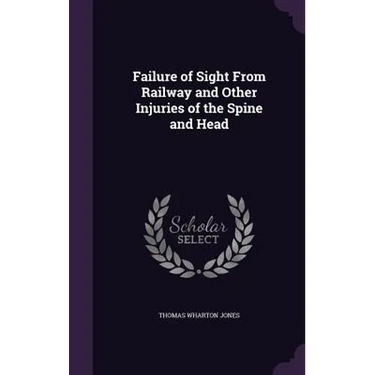 Failure of Sight From Railway and Other Injuries of the Spine and Head