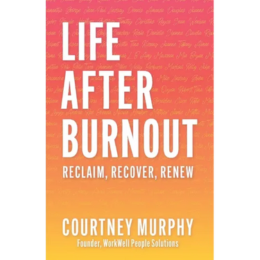 Life After Burnout: Reclaim, Recover, Renew