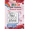 Unicorn 600 Sudoku Puzzles book for kids Ages 4-8: A Kids Activity Book. It's all about Fun and Educational Sudoku Puzzles designed specifically for 4