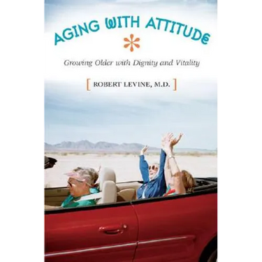 Aging with Attitude: Growing Older with Dignity and Vitality