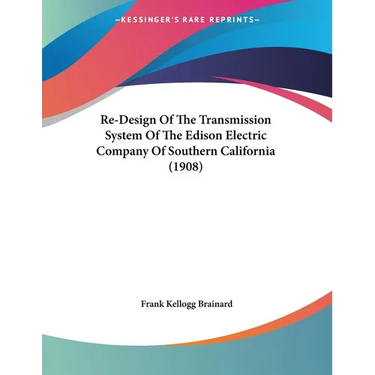 Re-Design Of The Transmission System Of The Edison Electric Company Of Southern California (1908)