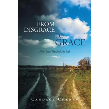 From Disgrace to Grace: How Jesus Touched My Life