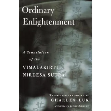 Ordinary Enlightenment: A Translation of the Vimalakirti Nirdesa Sutra