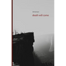 death will come