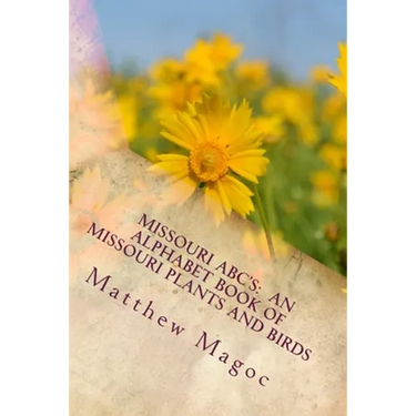 Missouri ABC's: An Alphabet Book of Missouri Plants and Birds: My First Alphabet book of Missouri Plants and Birds