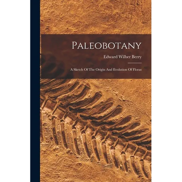 Paleobotany: A Sketch Of The Origin And Evolution Of Floras