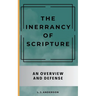 The Inerrancy of Scripture: An Overview and Defense