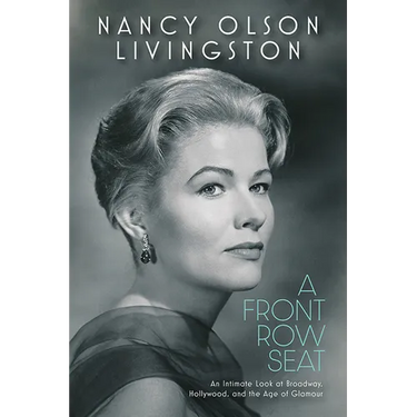 A Front Row Seat: An Intimate Look at Broadway, Hollywood, and the Age of Glamour