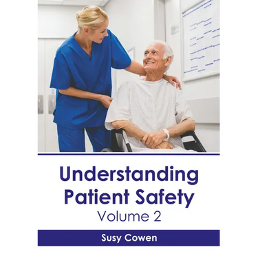 Understanding Patient Safety: Volume 2