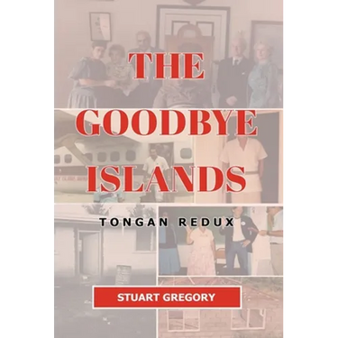 The Goodbye Islands: Tongan Redux