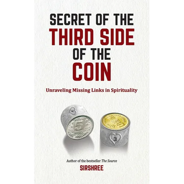 Secret of The Third Side of The Coin: Unraveling Missing Link In Spirituality
