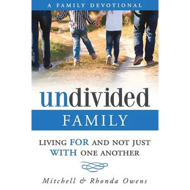 Undivided: A Family Devotional: Living FOR And Not Just WITH One Another