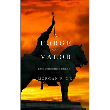 A Forge of Valor (Kings and Sorcerers--Book 4)