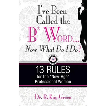 I've been Called the B* Word...Now What Do I Do?