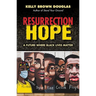 Resurrection Hope: A Future Where Black Lives Matter