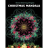 Christmas Mandala Stress relieving designs: An Adult Coloring Book with 100 Unique Christmas Mandalas for Relaxation and Stress Relief