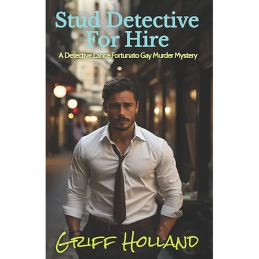 Stud Detective For Hire: A Detective Lance Fortunato Gay Murder Mystery
