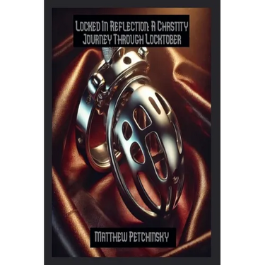 Locked In Reflection: A Chastity Journey Through Locktober