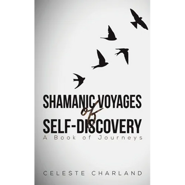 Shamanic Voyages of Self-Discovery