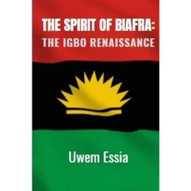The Spirit of Biafra: The Igbo Renaissance
