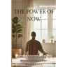 The Power of Now: A Practical Guide to Mindfulness for Beginners