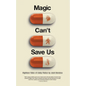 Magic Can't Save Us: Eighteen Tales of Likely Failure
