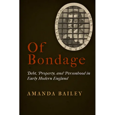 Of Bondage: Debt, Property, and Personhood in Early Modern England