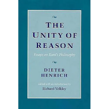 The Unity of Reason: Essays on Kant's Philosophy