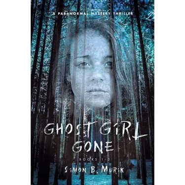 Ghost Girl Gone (Books 1-3): A Paranormal Mystery Thriller