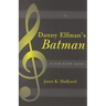 Danny Elfman's Batman: A Film Score Guide