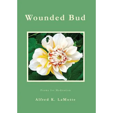 Wounded Bud: Poems for Meditation