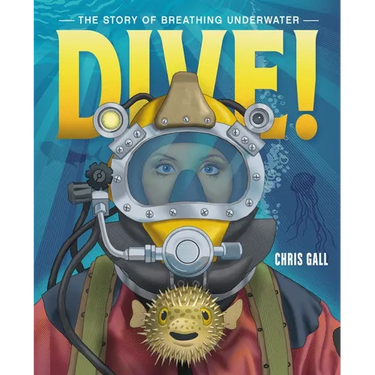 Dive!: The Story of Breathing Underwater