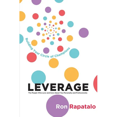 Leverage the People Who Love and Care About You Personally and Professionally: Building Your Circle of Champions