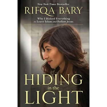 Hiding in the Light: Why I Risked Everything to Leave Islam and Follow Jesus