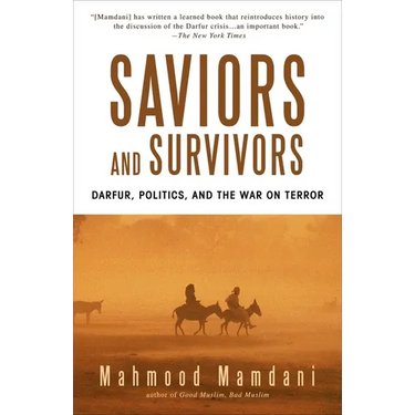 Saviors and Survivors: Darfur, Politics, and the War on Terror