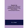 Hands Up; or, Thirty-Five Years of Detective Life in the Mountains and on the Plains; Reminiscences by General D. J. Cook, Chief of the Rocky Mountain