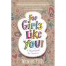 For Girls Like You: A Devotional for Tweens