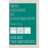 From Creation to Consummation, Volume III