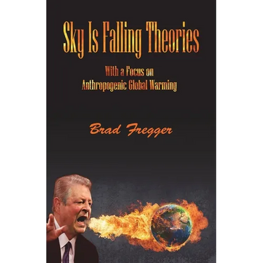 Sky Is Falling Theories: With a Focus on Anthropogenic Global Warming