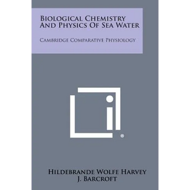 Biological Chemistry and Physics of Sea Water: Cambridge Comparative Physiology