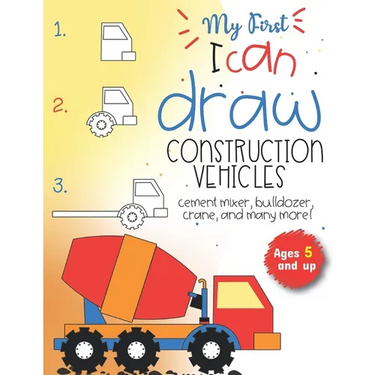 My First I can draw construction vehicles cement mixer, bulldozer, crane, and many more! Ages 5 and up: Fun for boys and girls, PreK, Kindergarten