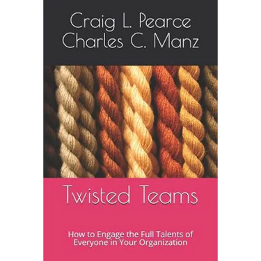 Twisted Teams: How to Engage the Full Talents of Everyone in Your Organization