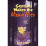 Gentian Wakes the Mason Bees