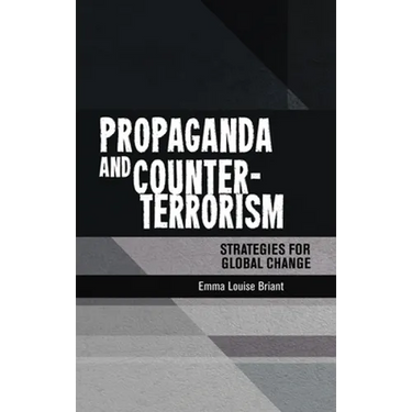 Propaganda and Counter-Terrorism: Strategies for Global Change