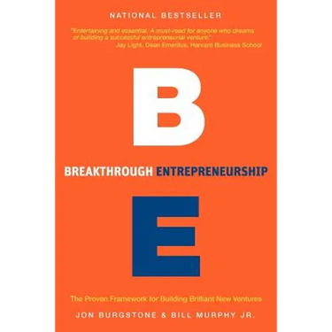 Breakthrough Entrepreneurship: The Proven Framework for Building Brilliant New Ventures